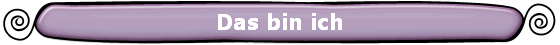 Das bin ich