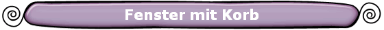 Fenster mit Korb