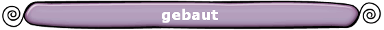 gebaut 